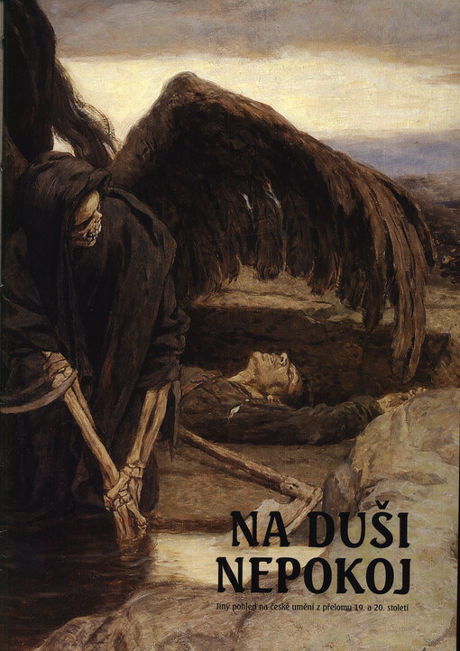 Na duši nepokoj : jiný pohled na české umění z přelomu 19. a 20. století : Galerie moderního umění v Hradci Králové, 7. června - 2. září 2012