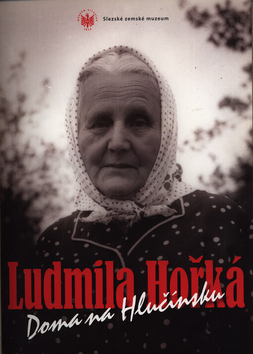 Ludmila Hořká : doma na Hlučínsku