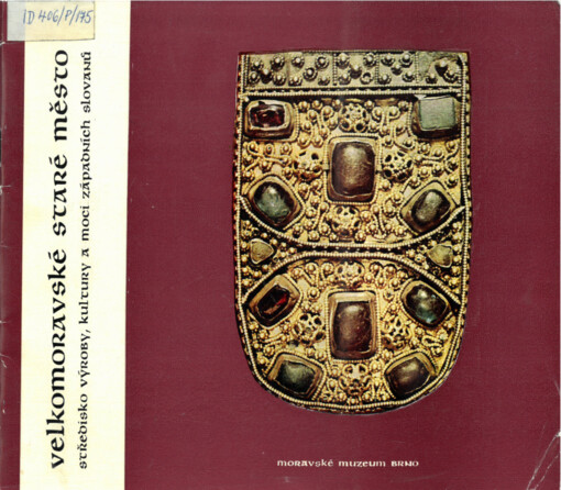 Velkomoravské Staré Město - středisko výroby, kultury a moci západních Slovanů 