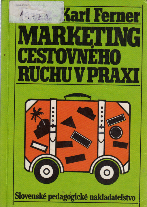 Marketing cestovného ruchu v praxi : základy úspešného spracovania trhu a získania zákazníkov