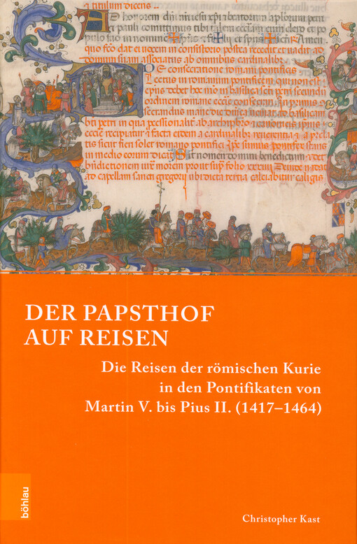 Der Papsthof auf Reisen : die Reisen der römischen Kurie in den Pontifikaten von Martin V. bis Pius II. (1417-1464)