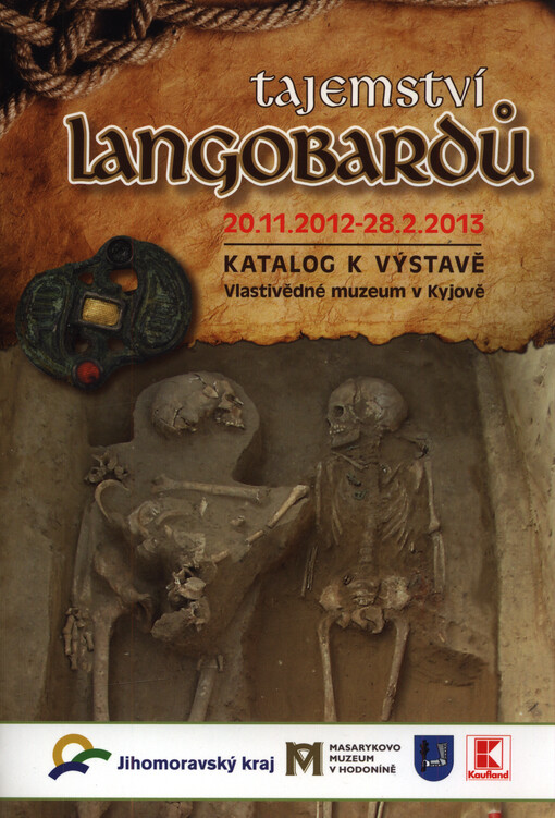 Tajemství langobardů : katalog k výstavě : Vlastivědné muzeum v Kyjově : 20.11.2012-28.2.2013