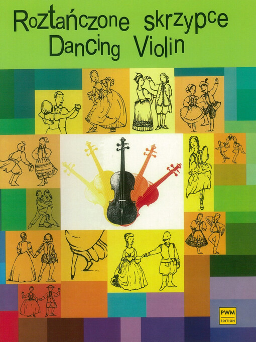 Roztańczone skrzypce = Dancing violin : na skrzypce i fortepian = for violin and piano