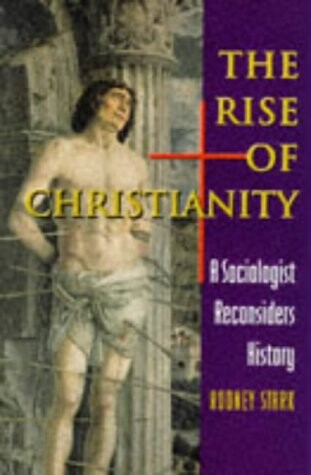 The rise of Christianity : a sociologist reconsiders history