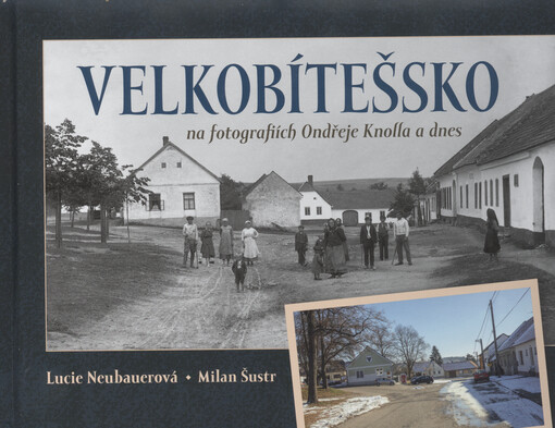 Velkobítešsko na fotografiích Ondřeje Knolla a dnes