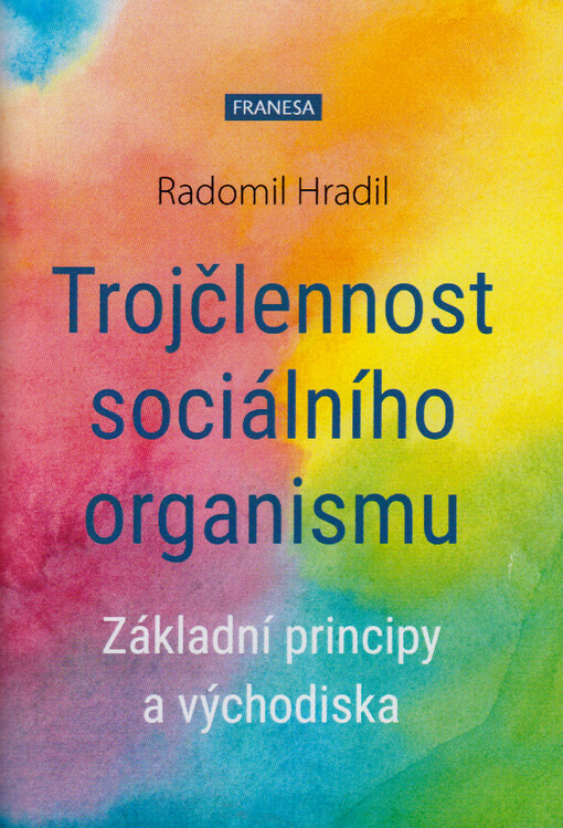 Trojčlennost sociálního organismu : základní principy a východiska