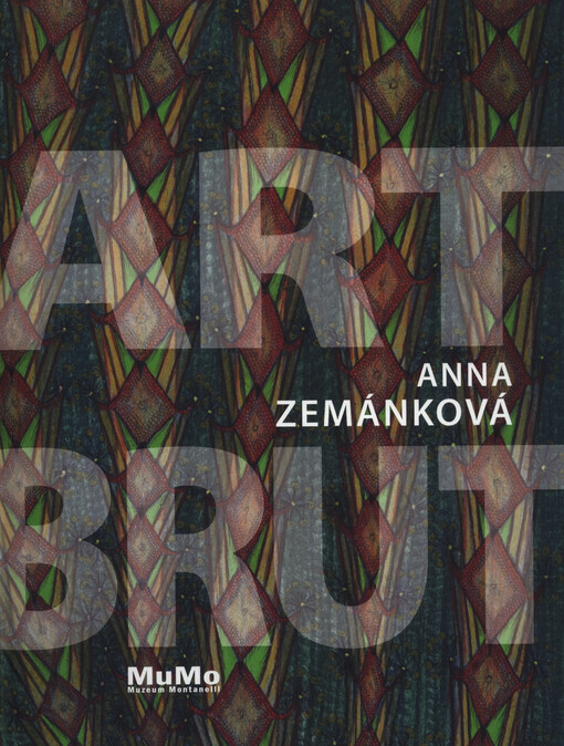 Art brut - Anna Zemánková : MuMo - Muzeum Montanelli