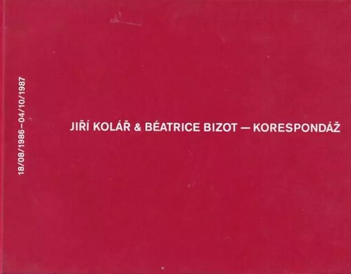 Jiří Kolář & Béatrice Bizot - korespondáž :[Národní galerie v Praze - Sbírka grafiky a kresby a Sbírka starého umění, Veletržní palác 7.12.2012-17.3.2013
