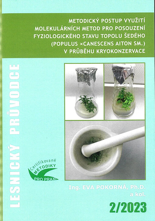Metodický postup využití molekulárních metod pro posouzení fyziologického stavu topolu šedého (Populus xcanescens Aiton Sm.) v průběhu kryokonzervace : certifikovaná metodika