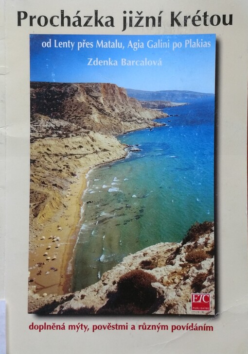 Procházka jižní Krétou od Lenty přes Matalu, Agia Galini po Plakias doplněná mýty, pověstmi a různým povídáním