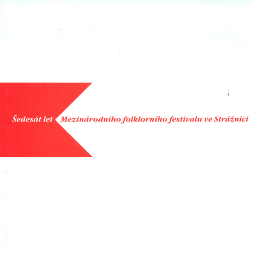 Šedesát let Mezinárodního folklorního festivalu ve Strážnici