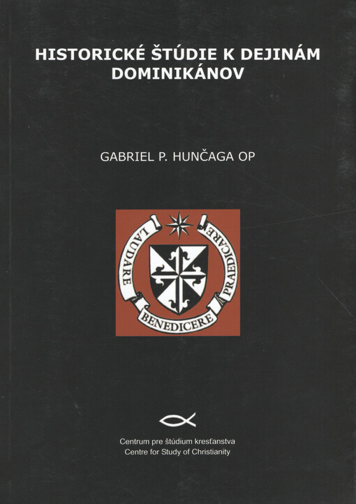 Historické štúdie k dejinám dominikánov = Historical studies on the history of the dominicans