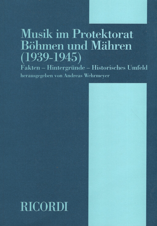 Musik im Protektorat Böhmen und Mähren (1939-1945) : Fakten, Hintergründe, historisches Umfeld