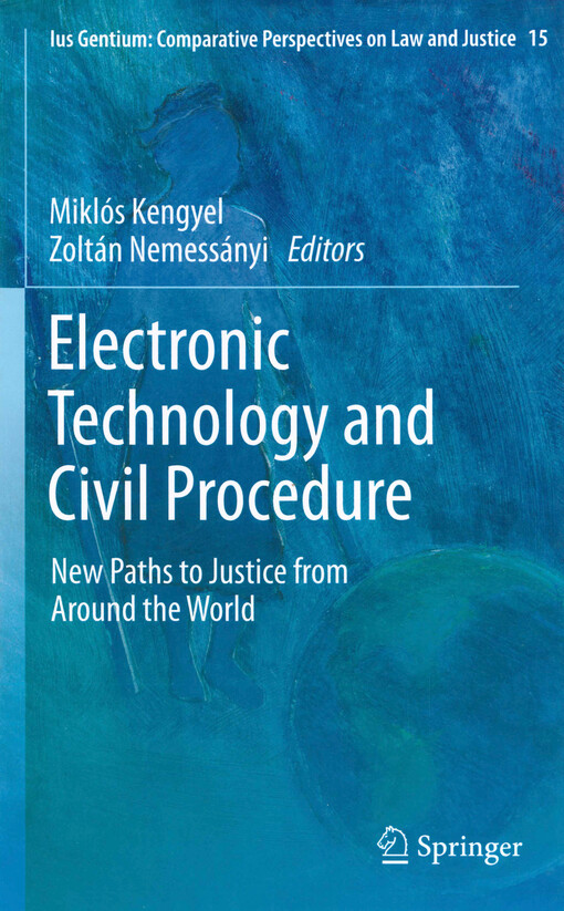 Electronic technology and civil procedure : new paths to justice from around the world