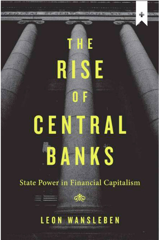 The rise of Central Banks : state power in financial capitalism