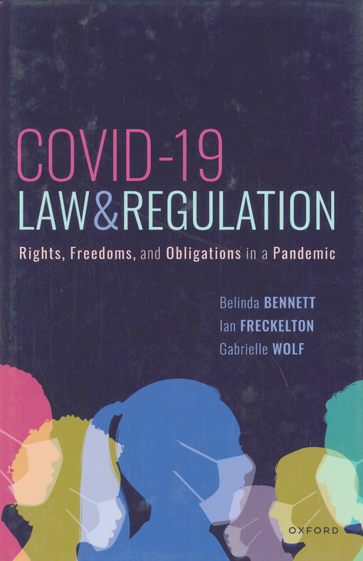 Covid-19, law & regulation : rights, freedoms, and obligations in a pandemic