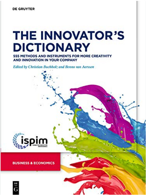 The innovator’s dictionary : 555 methods and instruments for more creativity and innovation in your company