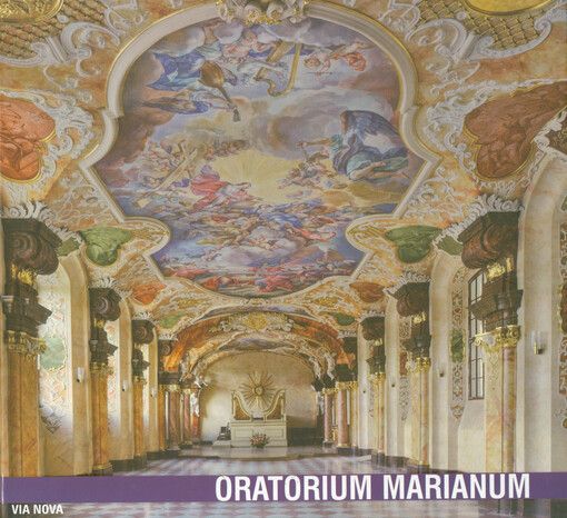 Das Oratorium Marianum der Universität Breslau - ein Festsaal des Marienlobs und der Künste : seine Geschichte bis zur Wiederherstellung der Deckenmalerei im Jahr 2014 = Oratorium Marianum Uniwersytetu Wrocławskiego - reprezentacyjna sala na chwałę Maryi i sztuk pięknych : dzieje wnętrza i odtworzenie malarstwa sufitowego w 2014 roku