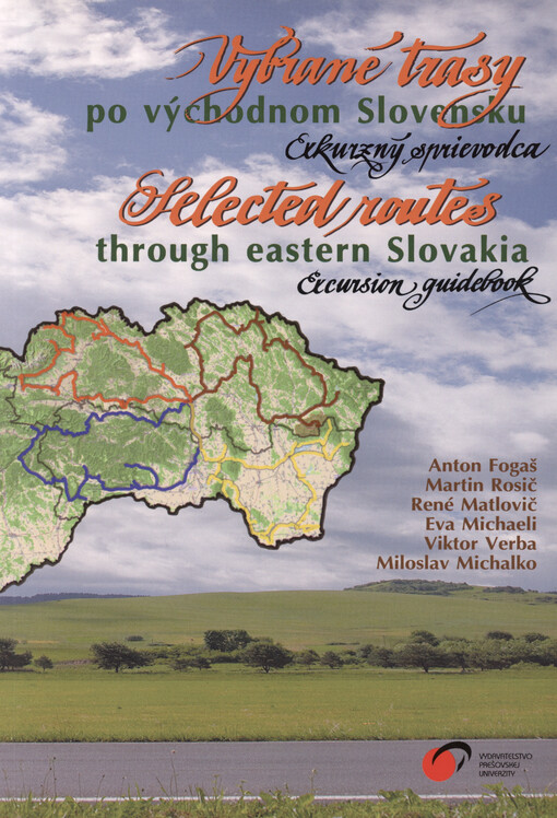 Vybrané trasy po východnom Slovensku : (exkurzný sprievodca) = Selected routes through eastern Slovakia : (excursion guidebook)