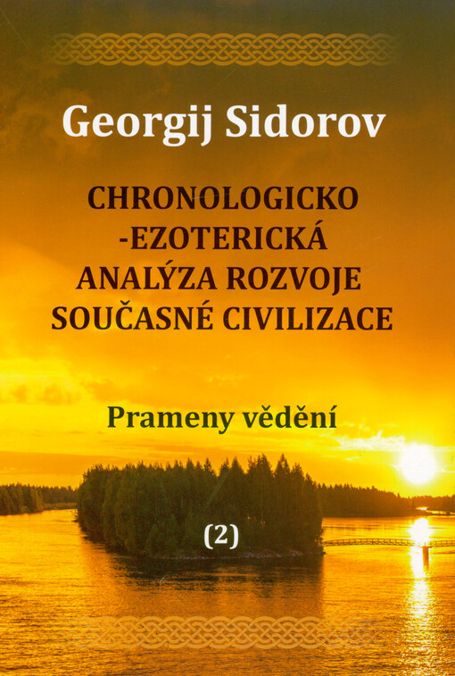 Chronologicko-ezoterická analýza rozvoje současné civilizace. 2., Prameny vědění