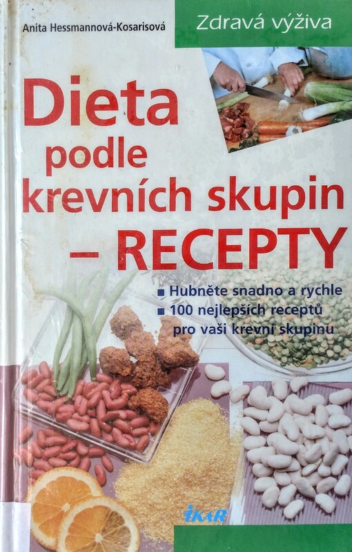 Dieta podle krevních skupin - recepty :hubněte snadno a rychle.100 nejlepších receptů pro vaši krevní skupinu