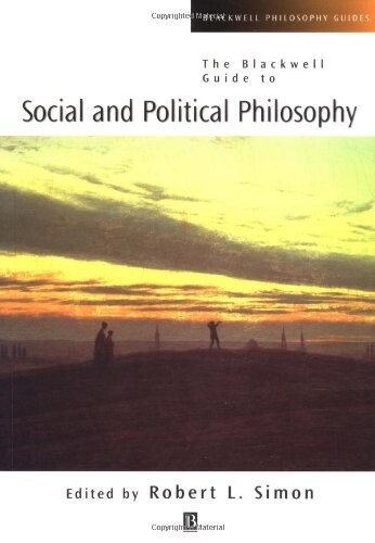 The Blackwell Guide to Social and Political Philosophy (Blackwell Philosophy Guides)