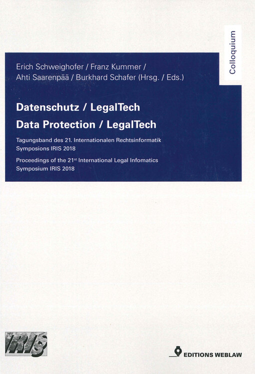 Datenschutz / LegalTech : Tagungsband des 21. Internationalen Rechtsinformatik Symposions : IRIS 2018