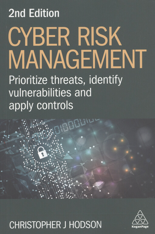 Cyber risk management : prioritize threats, identify vulnerabilities and apply controls