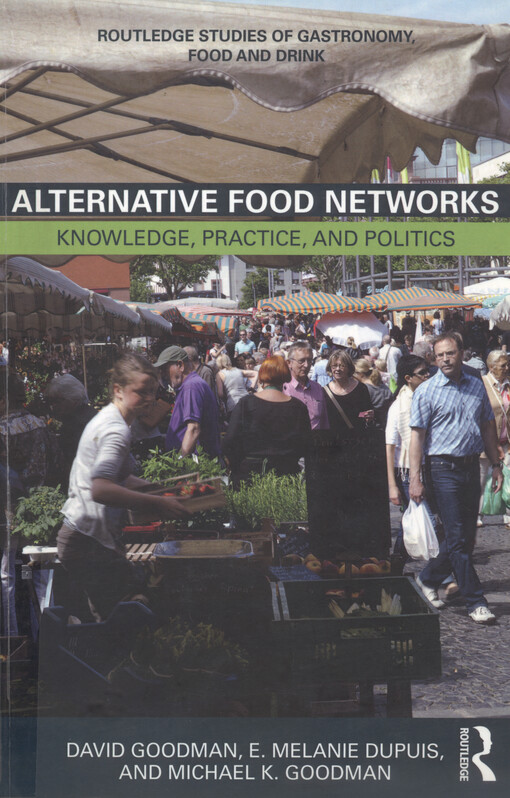 Alternative food networks : knowledge, practice, and politics
