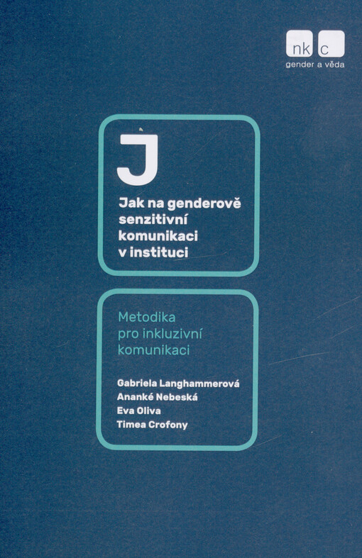 Jak na genderově senzitivní komunikaci v instituci : metodika pro inkluzivní komunikaci