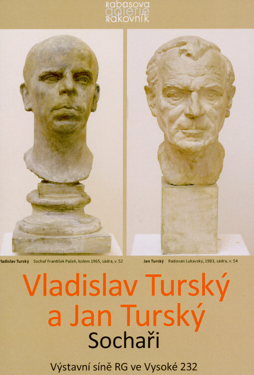 Vladislav Turský a Jan Turský : sochaři : výstavní síně RG ve Vysoké 232