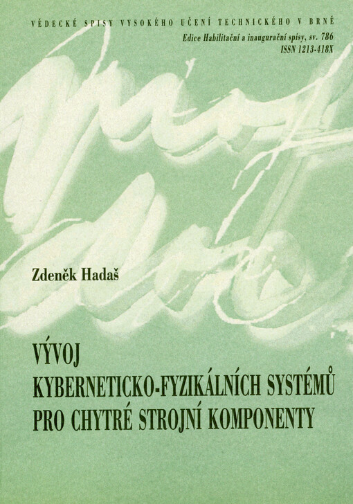 Vývoj kyberneticko-fyzikálních systémů pro chytré strojní komponenty = Development of cyber-physical systems for smart engineering components : teze přednášky k profesorskému jmenovacímu řízení v oboru Aplikovaná mechanika