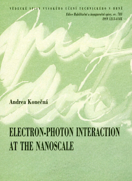Electron-photon interaction at the nanoscale = Interakce elektronů a fotonů v nanoměřítku : short version of habilitation thesis in applied physics