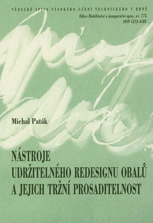 Nástroje udržitelného redesignu obalů a jejich tržní prosaditelnost = Tools for sustainable redesign of packaging and their market feasibility : zkrácená verze habilitační práce
