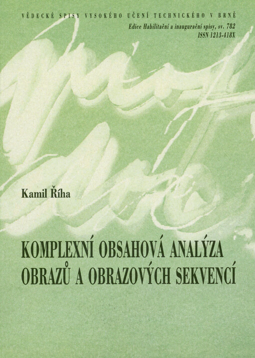 Komplexní obsahová analýza obrazů a obrazových sekvencí = Complex content analysis of image and image sequences : teze přednášky k profesorskému jmenovacímu řízení