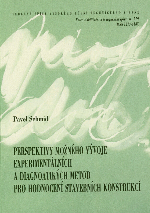 Perspektivy možného vývoje experimentálních a diagnoatikých metod pro hodnocení stavebních konstrukcí = Perspectives of the possible development of experimental and diagnostic methods for the evaluation of building structures : teze přednášky k profesorskému jmenovacímu řízení v oboru Konstrukce a dopravní stavby