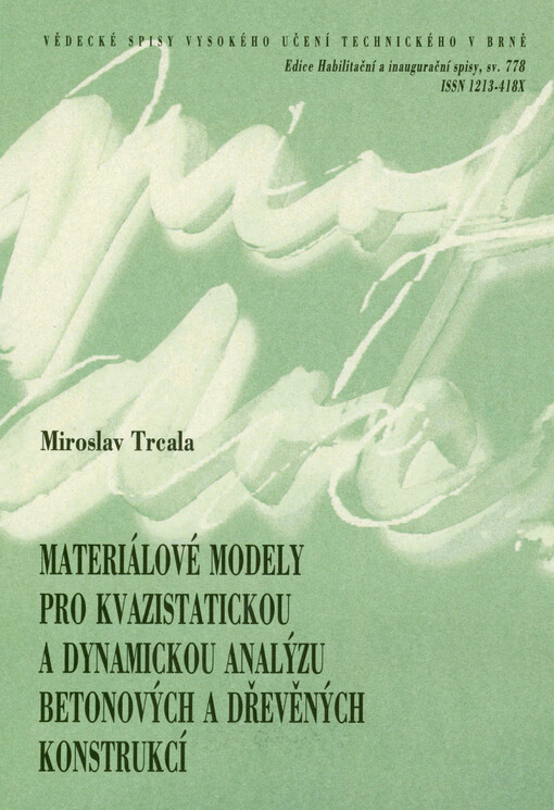Materiálové modely pro kvazistatickou a dynamickou analýzu betonových a dřevěných konstrukcí = Material models for quasistatic and dynamic analysis of concrete and wooden structures : zkrácená verze habilitační práce