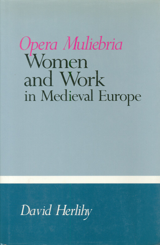 Opera muliebria : women and work in medieval Europe