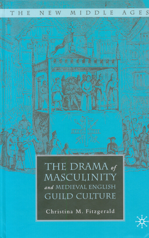 The drama of masculinity and medieval English guild culture