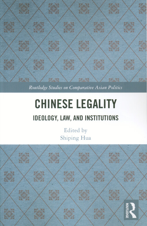Chinese legality : ideology, law, and institutions