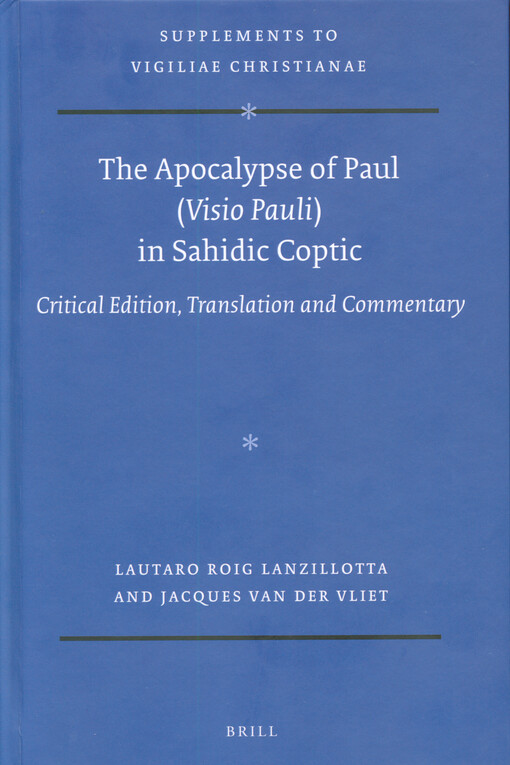 The Apocalypse of Paul (Visio Pauli) in Sahadic Coptic : critical edition, translation and commentary