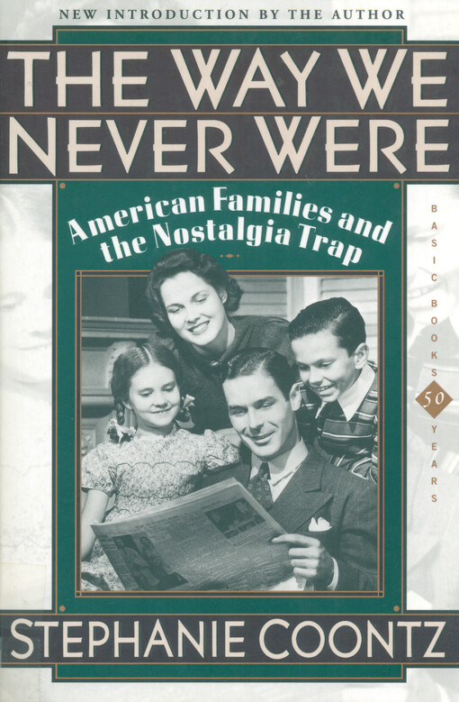 The way we never were : American families and the nostalgia trap