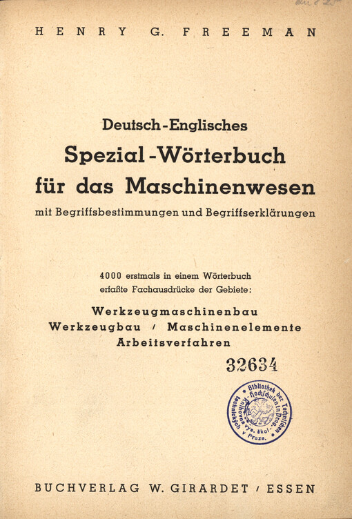 Deutsch-englisches Spezial-Wörterbuch für das Maschinenwesen : mit Begriffsbestimmgn und Begriffserklärgn : 4000 erstmals in einem Wörterbuch erfaßte Fachausdrücke der Gebiete: Werkzeugmaschinenbau, Werkzeugbau, Maschinenelemente, Arbeitsverfahren