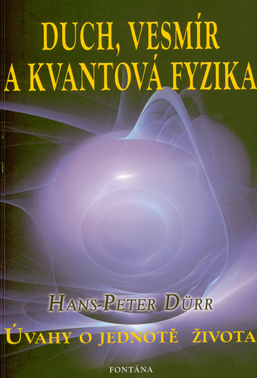 Duch, vesmír a kvantová fyzika : úvahy o jednotě života