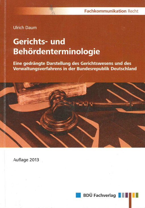 Gerichts- und Behördenterminologie : eine gedrängte Darstellung des Gerichtswesens und des Verwaltungsverfahrens in der Bundesrepublik Deutschland
