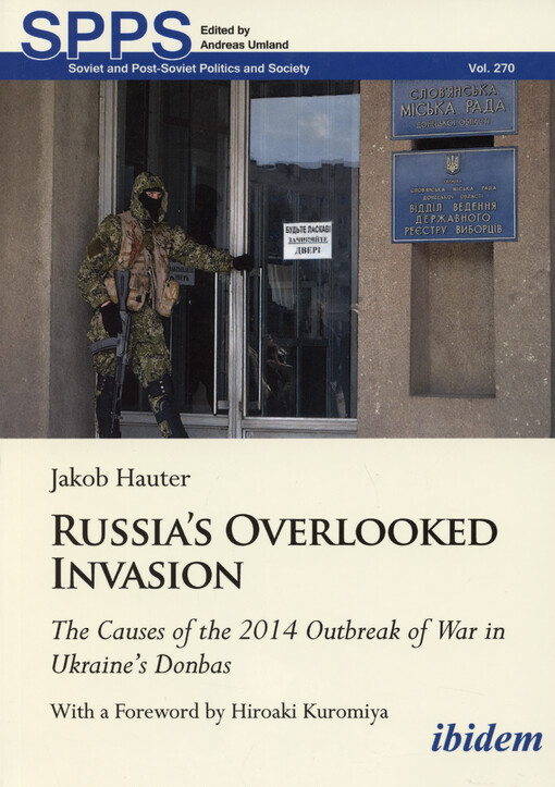 Russia's overlooked invasion : the causes of the 2014 outbreak of war in Ukraine’s Donbas