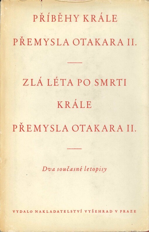 Příběhy krále Přemysla Otakara II. ; Zlá léta po smrti krále Přemysla Otakara II. : Dva současné letopisy