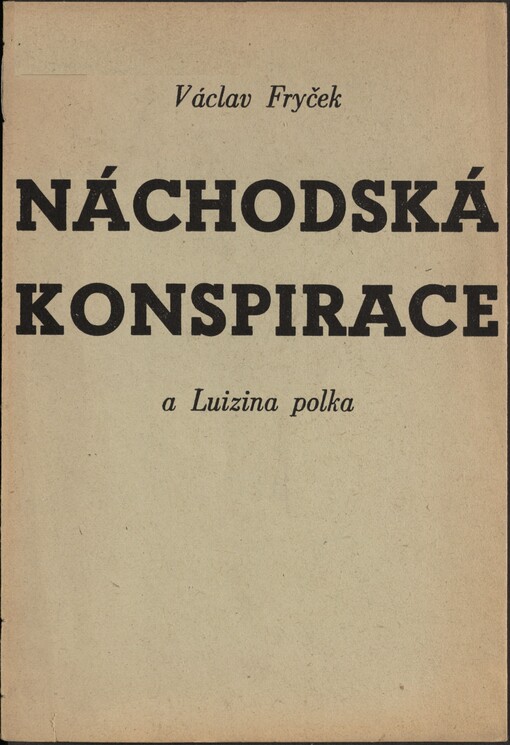 Náchodská konspirace a Luizina polka :fejton z Jiráskova kraje