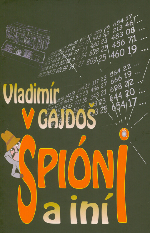 Špióni a iní : (špióni, vyzvedači, rozviedčíci pátrači, orgáni a iní)