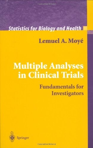 Multiple Analyses in Clinical Trials: Fundamentals for Investigators (Statistics for Biology and Health)